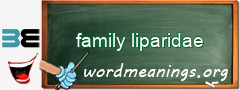 WordMeaning blackboard for family liparidae